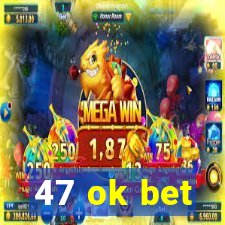 47 ok bet